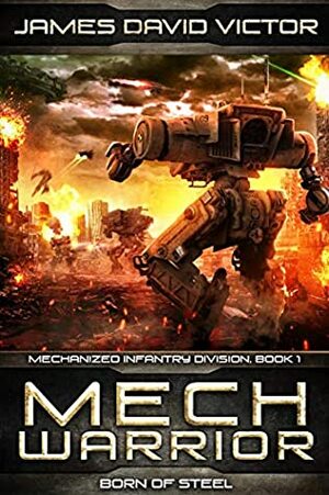 Mech Warrior: Born of Steel by James David Victor