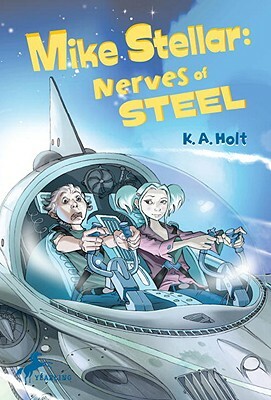 Mike Stellar: Nerves of Steel by K. A. Holt