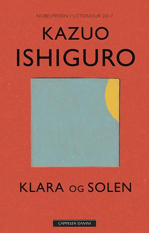 Klara og Solen by Kazuo Ishiguro