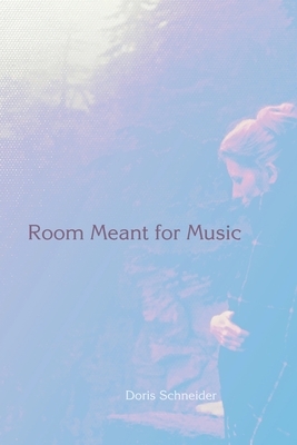 Room Meant for Music by Doris Schneider