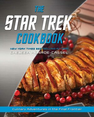 The Star Trek Cookbook by Chelsea Monroe-Cassel