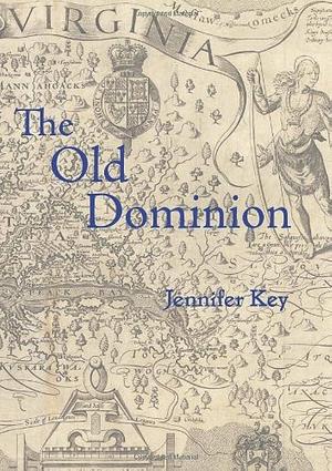 The Old Dominion: Poems by Jennifer Key