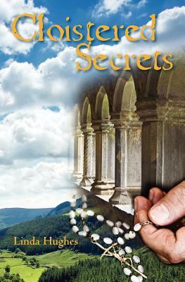 Cloistered Secrets by Linda Hughes