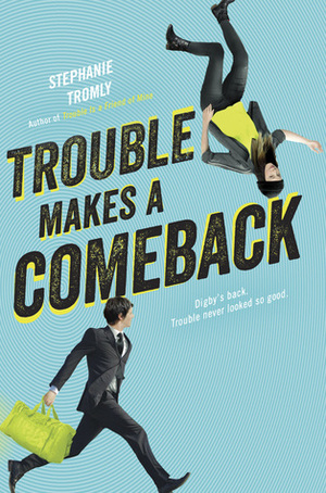 Trouble Makes a Comeback by Stephanie Tromly