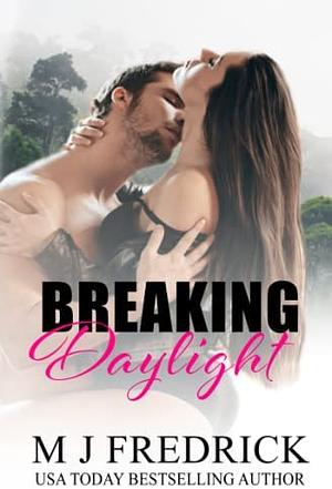 Breaking Daylight by M.J. Fredrick