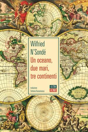 Un oceano, due mari, tre continenti by Wilfried N'Sondé