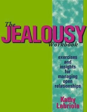 The Jealousy Workbook: Exercises and Insights for Managing Open Relationships by Kathy Labriola
