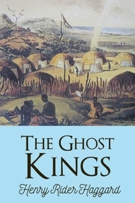 The Ghost Kings by H. Rider Haggard