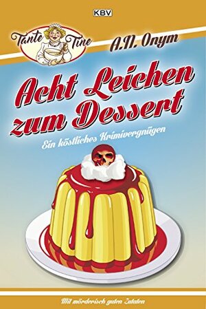 Acht Leichen zum Dessert: Acht Tag. Acht Autoren. Acht Ermittler. Acht Leichen. by Sandra Lüpkes, Carsten Sebastian Henn, Jürgen Kehrer