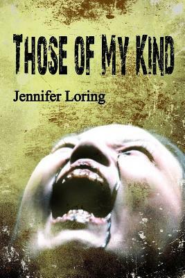 Those of My Kind by Jennifer Loring