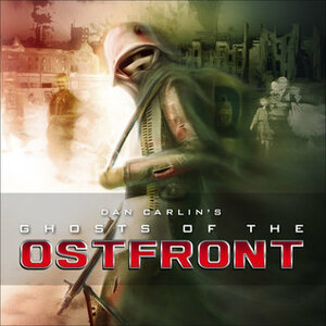 Ghosts of the Ostfront by Dan Carlin