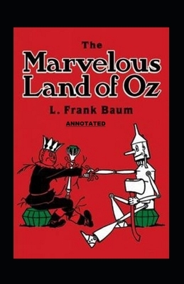 The Marvelous Land of Oz Annotated by L. Frank Baum