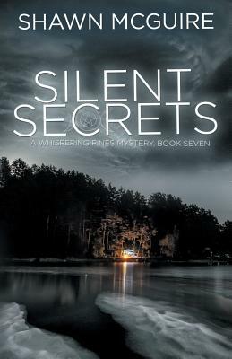 Silent Secrets: A Whispering Pines Mystery, Book 7 by Shawn McGuire