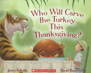 Who Will Carve the Turkey This Thanksgiving? by Jerry Pallotta