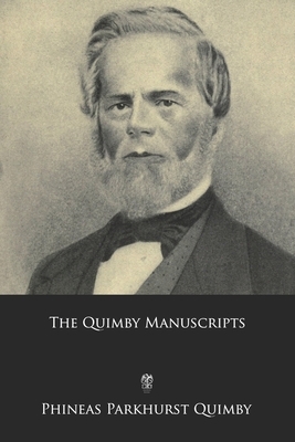 The Quimby Manuscripts by Phineas Parkhurst Quimby