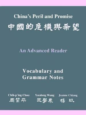 China's Peril And Promise: An Advanced Reader: Vocabulary And Grammar Notes by Joanne Chiang, Xuedong Wang, Chih-P'Ing Chou