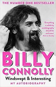 Windswept and Interesting: My Autobiography by Billy Connolly