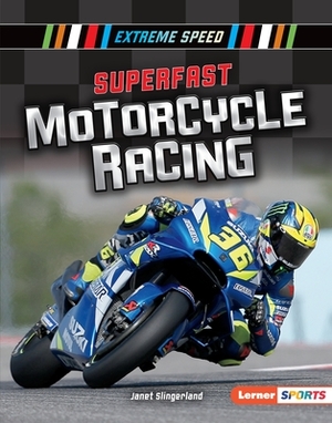 Superfast Motorcycle Racing by Janet Slingerland