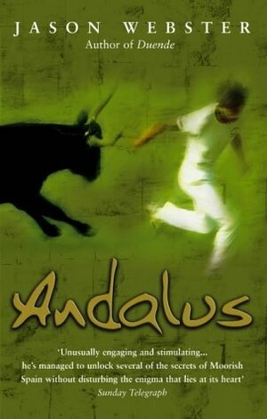 Andalus: Unlocking The Secrets Of Moorish Spain by Jason Webster