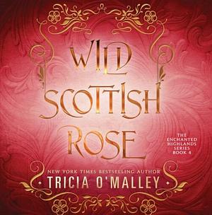 Wild Scottish Rose by Tricia O'Malley