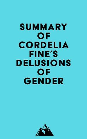 Summary of Cordelia Fine's Delusions of Gender by Everest Media