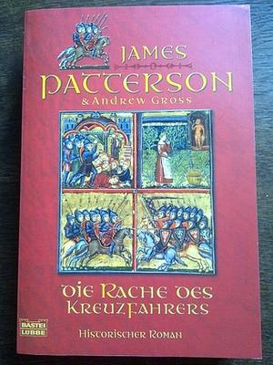 Die Rache des Kreuzfahrers by Axel Merz, James Patterson, Andrew Gross