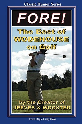 Fore!: The Best Of Wodehouse On Golf by P.G. Wodehouse