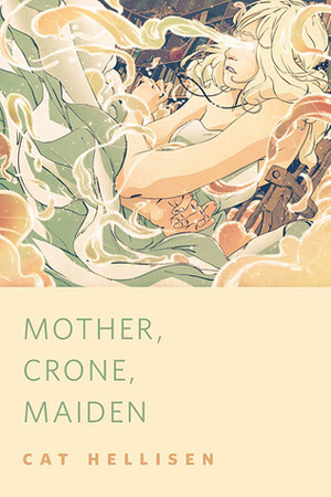 Mother, Crone, Maiden by Cat Hellisen, Goni Montes