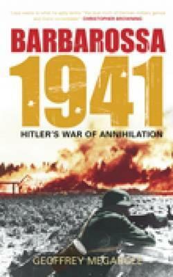 Barbarossa 1941: Hitler's War of Annihilation by Geoffrey P. Megargee