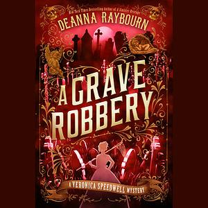 A Grave Robbery by Deanna Raybourn