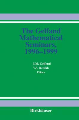 The Gelfand Mathematical Seminars, 1996-1999 by I. M. Gelfand