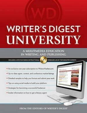 Writer's Digest University: Everything You Need to Write and Sell Your Work by Writer's Digest Books