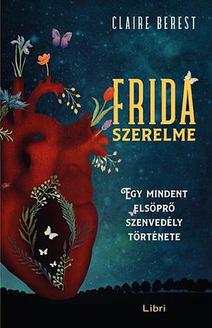 Frida szerelme: Egy mindent elsöprő szerelem története by Claire Berest