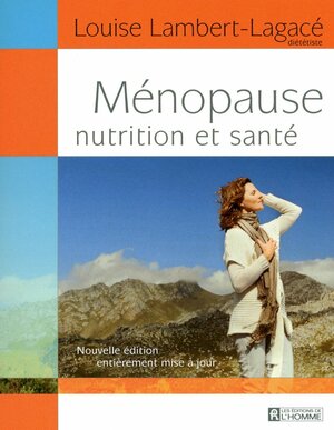 Ménopause nutrition et santé by Louise Lambert-Lagacé