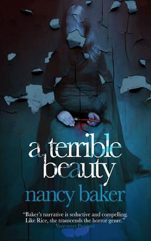 A Terrible Beauty   by Nancy Baker