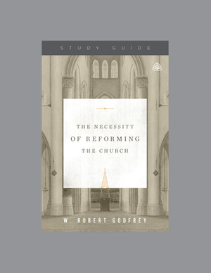 The Necessity of Reforming the Church by Ligonier Ministries