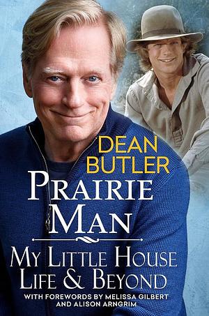 Prairie Man: My Little House Life &amp; Beyond by Dean Butler