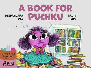 A Book for Puchku by Deepanjana Pal