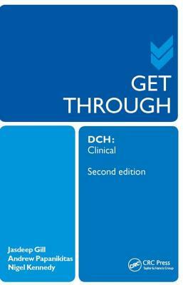 Get Through Dch Clinical 2e by Andrew Papanikitas, Jasdeep Gill, Nigel Kennedy