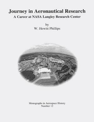 Journey in Aeronautical Research: A Career at NASA Langley Research Center by National Aeronautics and Administration, W. Hewitt Phillips