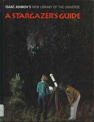 A Star Gazer's Guide by Isaac Asimov, Greg Walz-Chojnacki, Frank Reddy