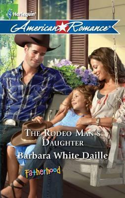 The Rodeo Man's Daughter by Barbara White Daille