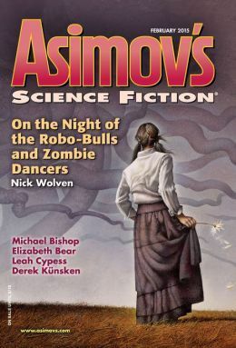 Asimov's Science Fiction, February 2015 by Eneasz Brodski, Peter J. Heck, Robert Silverberg, Sheila Williams, Marie Vibbert, Elizabeth Bear, Derek Künsken, Joshua Gage, Erwin S. Strauss, Leah Cypess, Nick Wolven, Thom Dunn, Michael Bishop, Jane Yolen