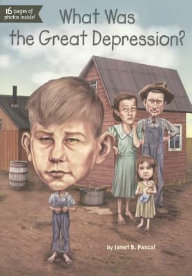 What Was the Great Depression? by Janet Pascal