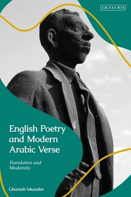 English Poetry and Modern Arabic Verse: Translation and Modernity by Ghareeb Iskander