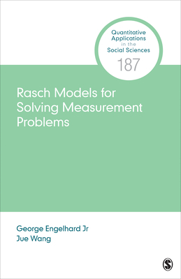 Rasch Models for Solving Measurement Problems: Invariant Measurement in the Social Sciences by George Engelhard, Jue Wang