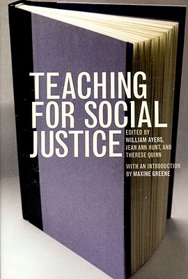 Teaching for Social Justice: A Democracy and Education Reader by William Ayers