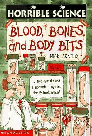 Blood, Bones and Body Bits by Nick Arnold
