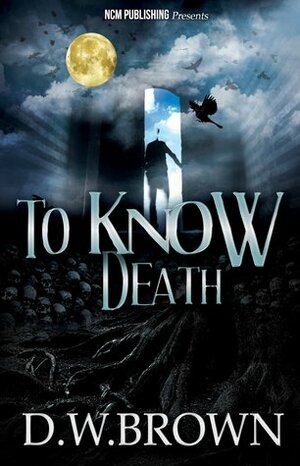 To Know Death by D.W. Brown