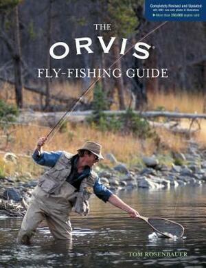 The Orvis Fly-Fishing Guide, Completely Revised and Updated with Over 400 New Color Photos and Illustrations by Tom Rosenbauer, Bob White